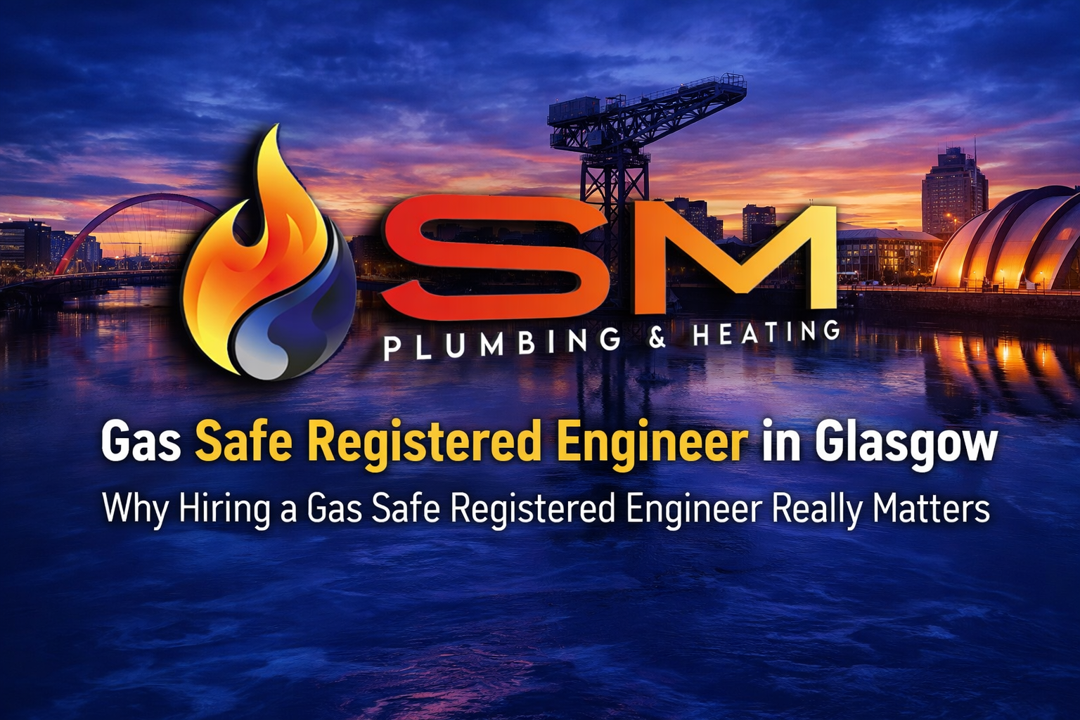 Why Hiring a Gas Safe Registered Engineer in Glasgow Really Matters